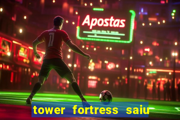 tower fortress saiu da play store